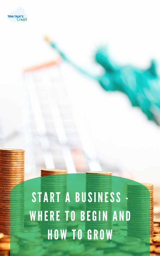 Start A Business - Where To Begin and How To Grow